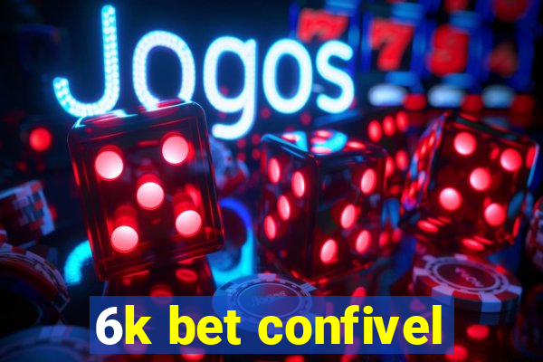 6k bet confivel